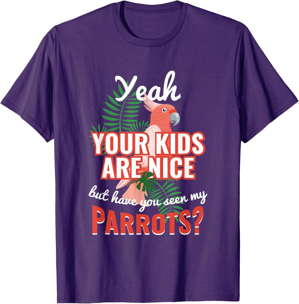 Parrot Lover Funny Saying Graphic Tee Breathable Cotton Casual Short Sleeve TShirt Gift