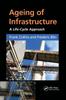 The Ageing of Infrastructure : A Life-Cycle Approach Book