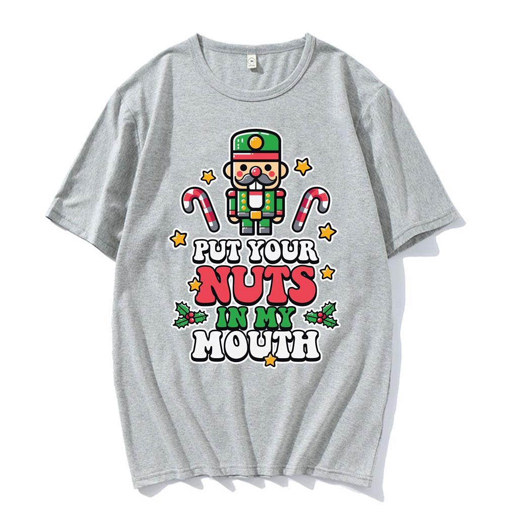 Put Your Nuts In My Mouth Funny Nutcracker T-shirts Unisex Harajuku 100% Cotton T Shirts Men Casual Oversized T Shirt Streetwear