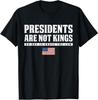 Presidents Are Not Kings USA Flag No Kings In America T-Shirt