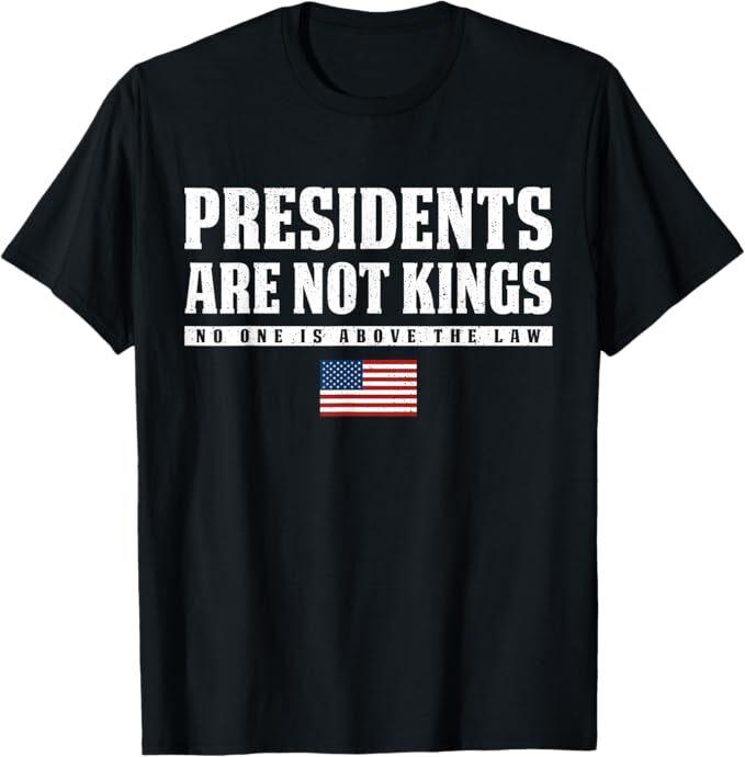 

Presidents Are Not Kings USA Flag No Kings In America T-Shirt S