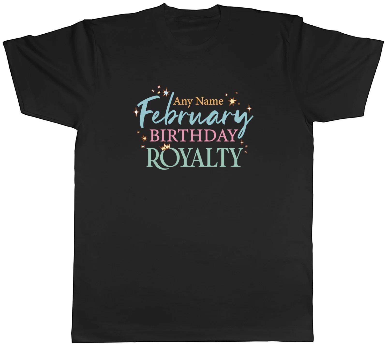 Personalised February Birthday Royalty Mens T-Shirt Tee Gift Top XXXXL
