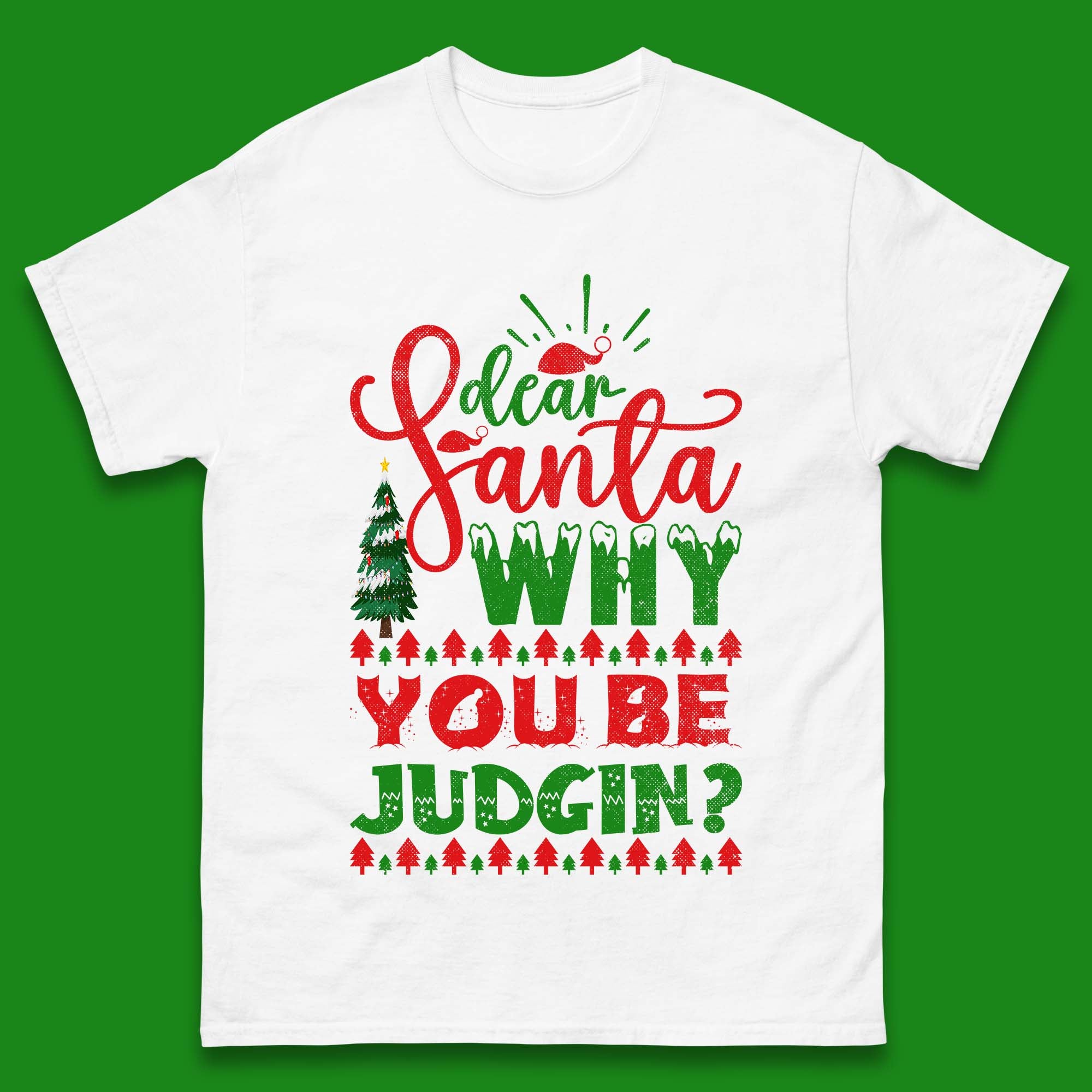 Dear Santa Why You Be Judgin? Christmas Tree Mens T Shirt Womens Tops Tees S