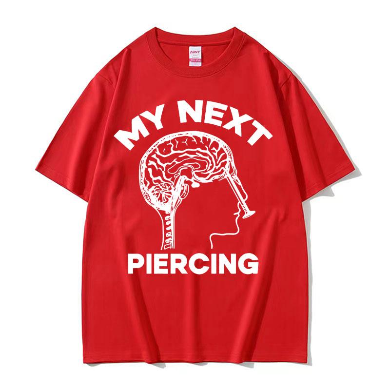 

2026 New My Next Piercing Funny Graphic T-shirt Men Women High Quality Lobotomy Tshirts O-Neck Cotton Short Sleeve T Shirt Tops S