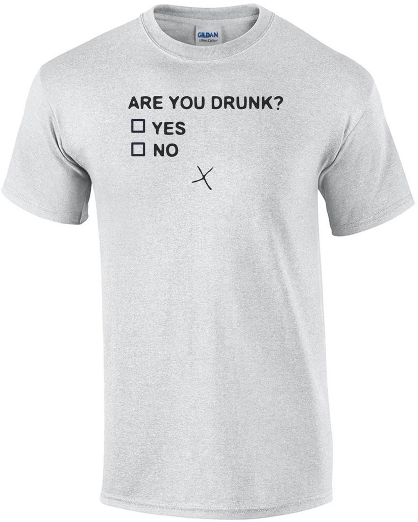 Are you drunk Funny Drinking T-Shirt