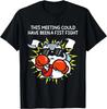 This Meeting Could Have Been A Fist Fight T-Shirt Unisex T-Shirt