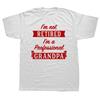 Im Not Retired Im A Professional Grandpa Idea Grandfather Gift New Tshirt Short Sleeve Cotton T Shirts