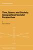The Time, Space, and Society : Geographical Societal Perspectives : 11 Book