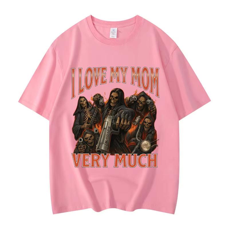 I Love My Mom Very Much Funny Meme Tshirt Mens Womens Gothic Vintage Short Sleeve Tshirts Fashion Casual T Shirt