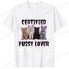 Funny CerTified Pussy Lover Meme Cat Graphic T Shirts Unisex Fashion Kawaii T-shirt Street Casual Vintage T-shirts for Men Women