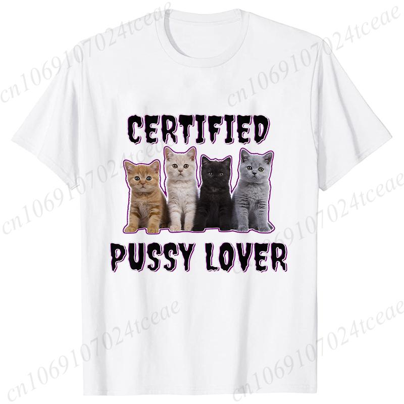 Funny CerTified Pussy Lover Meme Cat Graphic T Shirts Unisex Fashion Kawaii T-shirt Street Casual Vintage T-shirts for Men Women