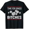 Time for Bingo Bitches Tee Funny Bingo Lovers Gift Graphic Tshirts Men Casual
