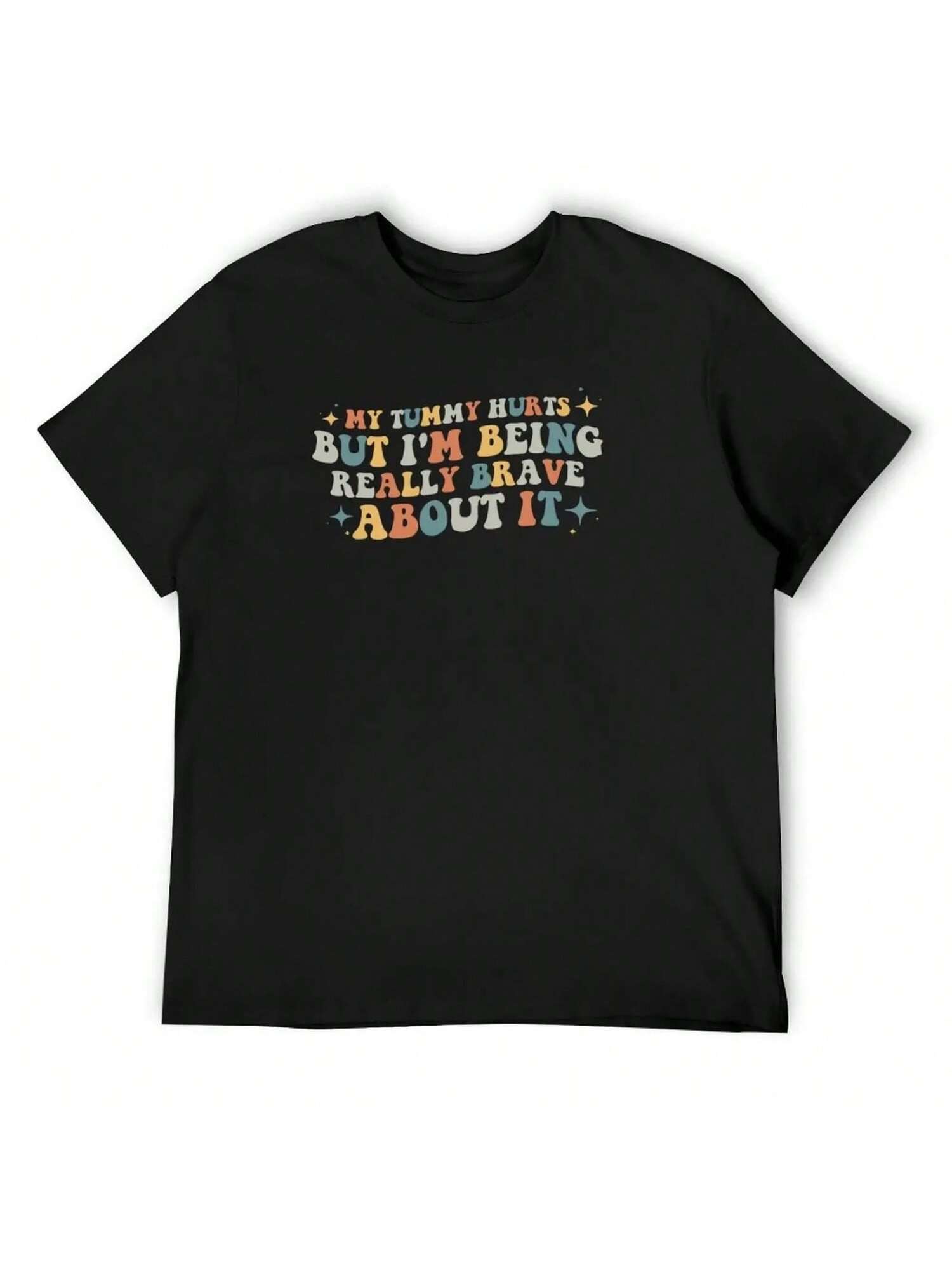 

My Tummy Hurts But I m Being Really Brave About It Retro Essential T-Shirt Plus Size Tops Cotton Graphic Tees Outfits For Men XXXXXL