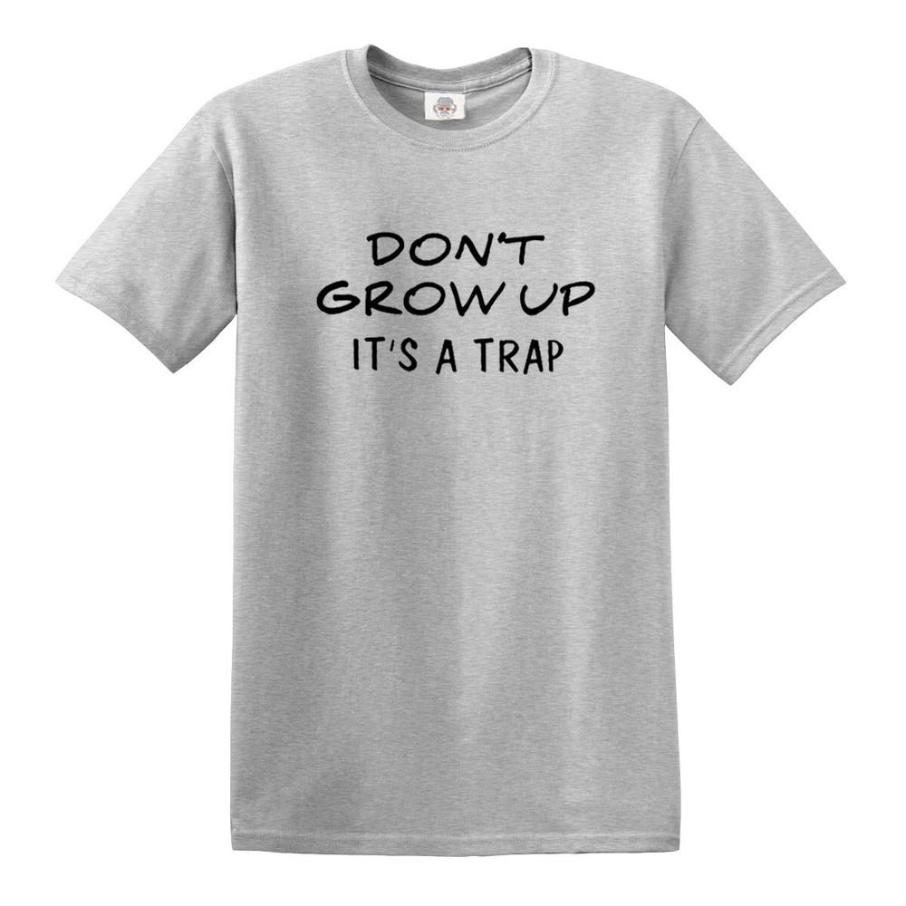 Dont Grow Up Its a Trap Funny Novelty Tshirt Joke Mens Ladies Gift Top Tee