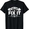If Dad Cant Fix It Nobody Can Home Improvement DIY Dad Funny T-Shirt