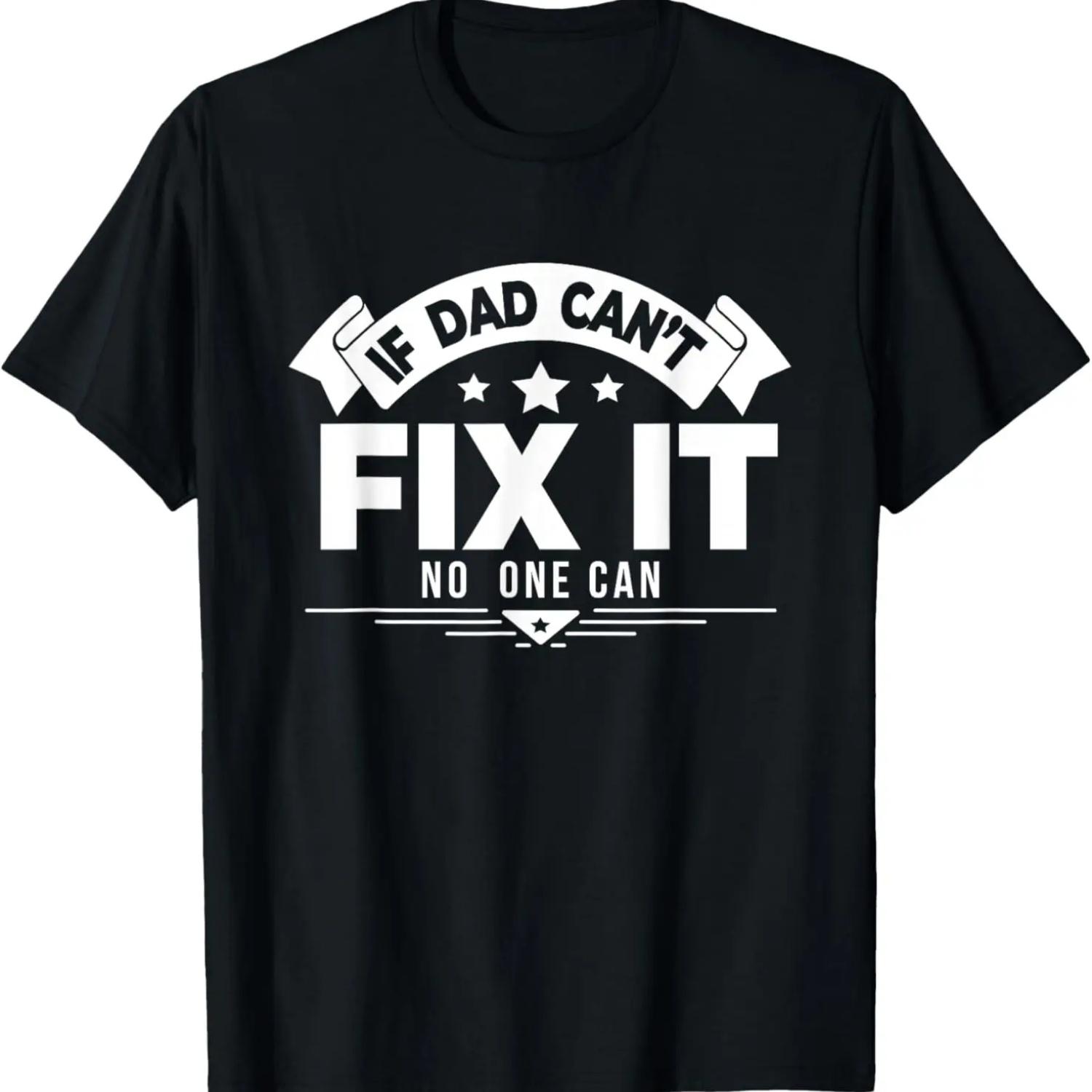 If Dad Cant Fix It Nobody Can Home Improvement DIY Dad Funny T-Shirt S