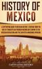 Livre History Of Mexico A Captivating Guide To Mexican History Starting From The Rise by Captivating History - Hardback