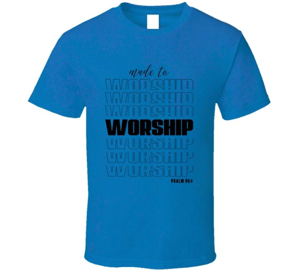 Made To Worship Psalm 95 Christian Jesus Gift T Shirt 2XL