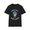 Funny Don't Be A Salty Bitch Softstyle T-Shirt, Humorous Tee, Sarcastic Shirt