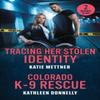 Tracing Her Stolen Identity  Colorado K9 Rescue by Kathleen... 9780263397291