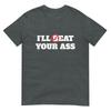 I'll Beat Your Ass I'll Eat Your Ass Shirt, Funny Offensive Meme Tee, Chaotic Humor Graphic T Shirt