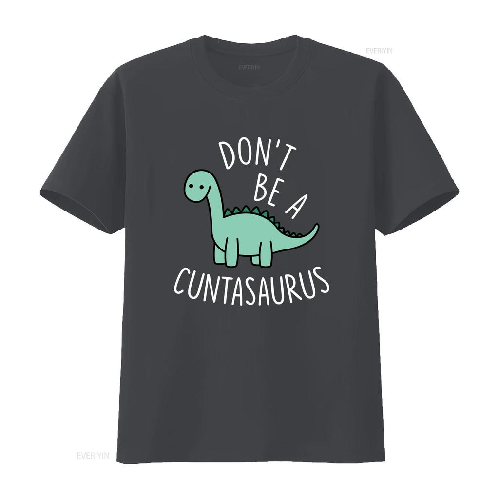DONT BE A CUNTASAURUS Cotton T Shirt Funny Dinosaur Print for Humor Lovers vintage Washed Comfortable designer clothes