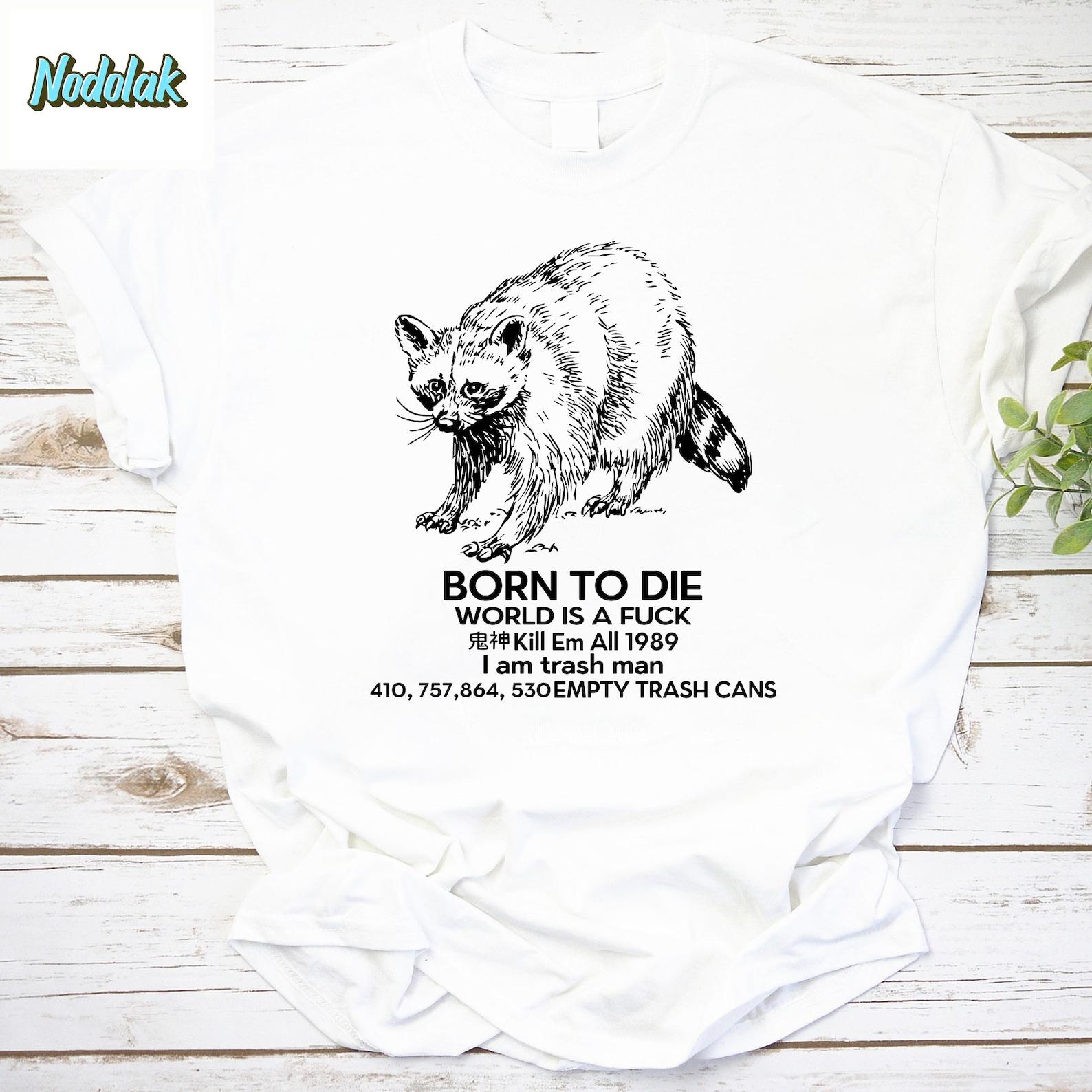 Raccoon Born To Die World Is A Fuck Vintage T-Shirt, Racoon Shirt, Born To Die Shirt, Funny Racoon Shirt, For Racoon Lover S