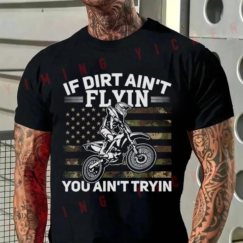 Men T-Shirt Bike Motocross - If Dirt Ain't Flyin You Ain't Tryin Graphic Cotton O-neck Short Sl