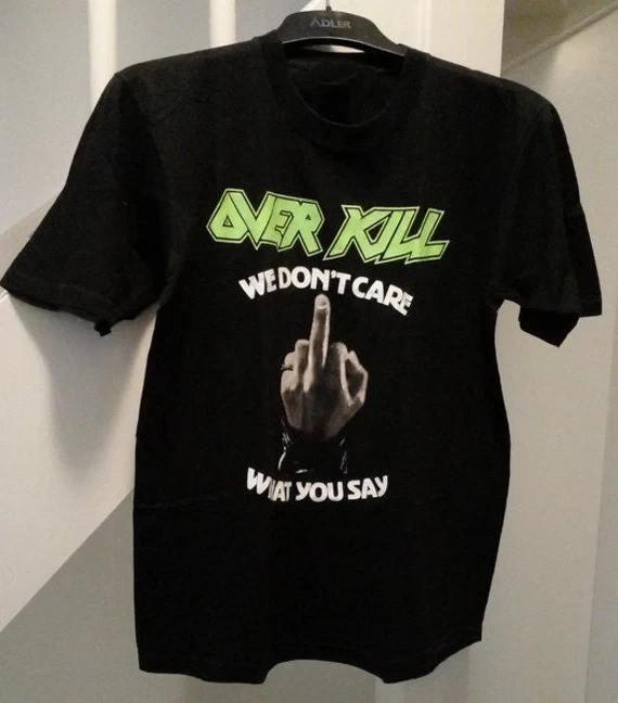 Overkill Band We Don t care What You say Shirt Unisex Concert S to 5XL BL2023 XXL