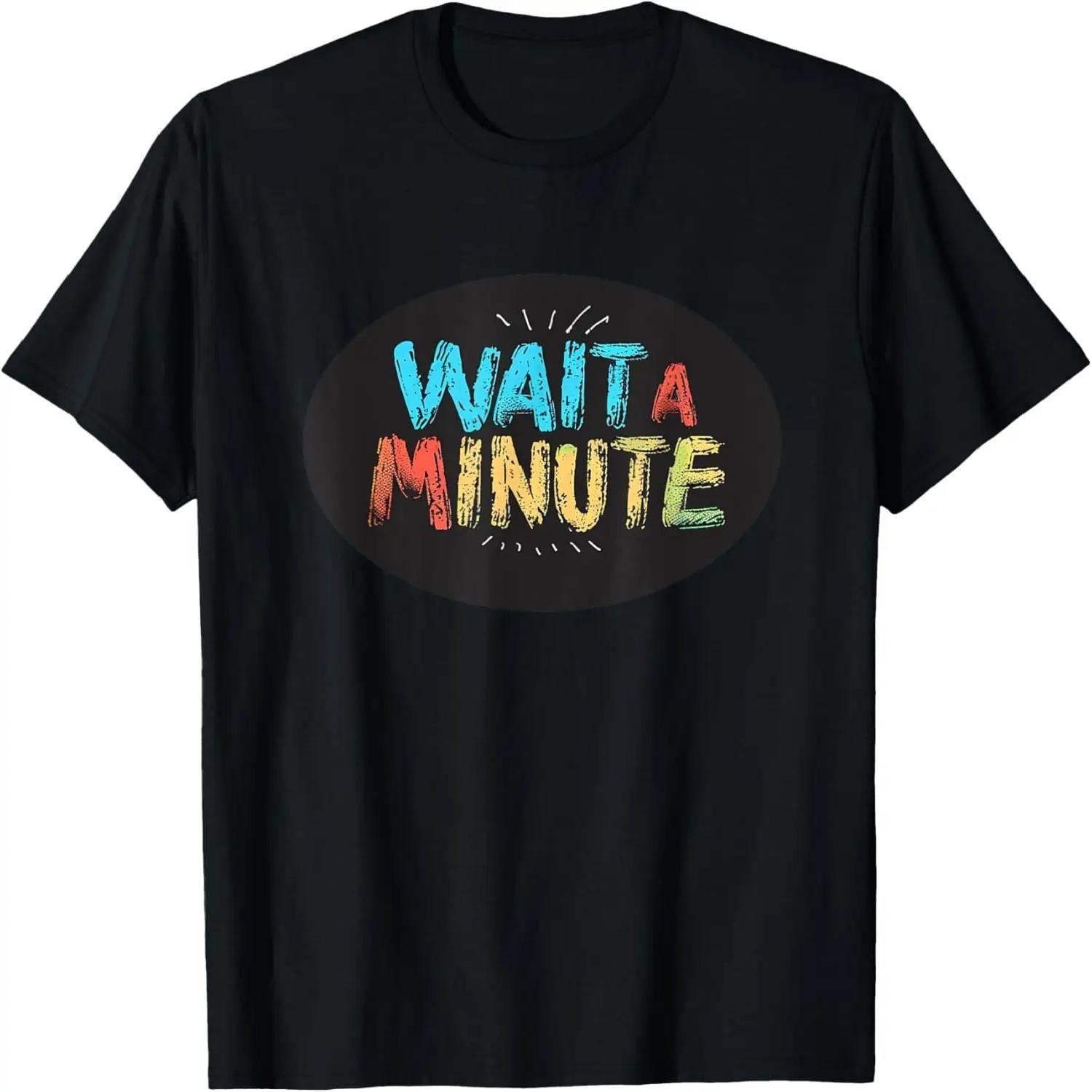 

Wait a Minute Graphic for a Unique and Cool Vibe T-Shirt S чёрный