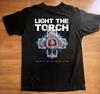 Light The Torch You Will Be The Death of Me S To 5XL Tshirt Unisex T-Shirt