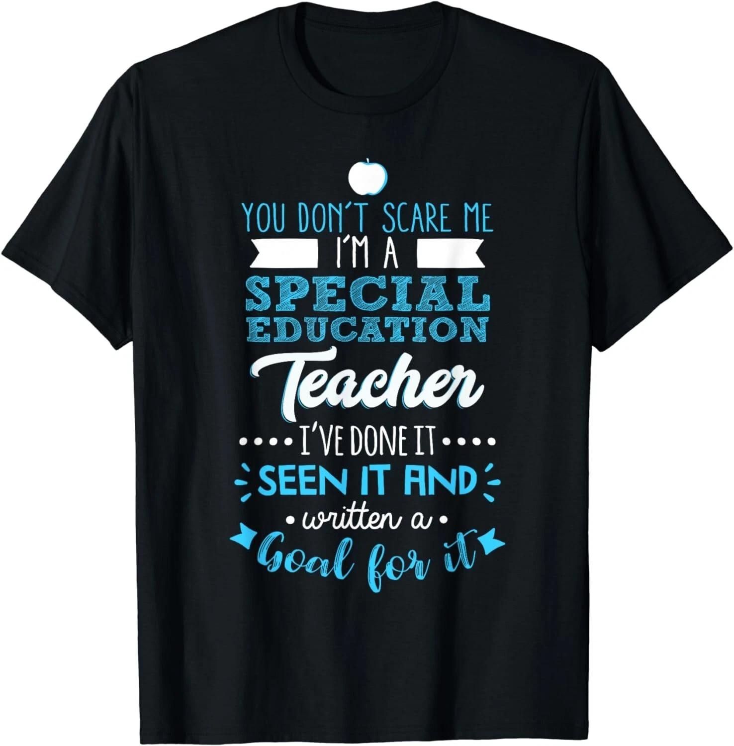 

You Don t Scare Me I m A Special Education Teacher Gift Unisex T-Shirt S