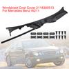 Windshield Cowl Cover 2118300513 For Mercedes Benz W211