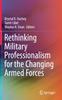 The Rethinking Military Professionalism for the Changing Armed Forces Book