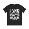 Land Surveying Shirt - Land Surveyor Gift - Land Surveying Equipment - No One