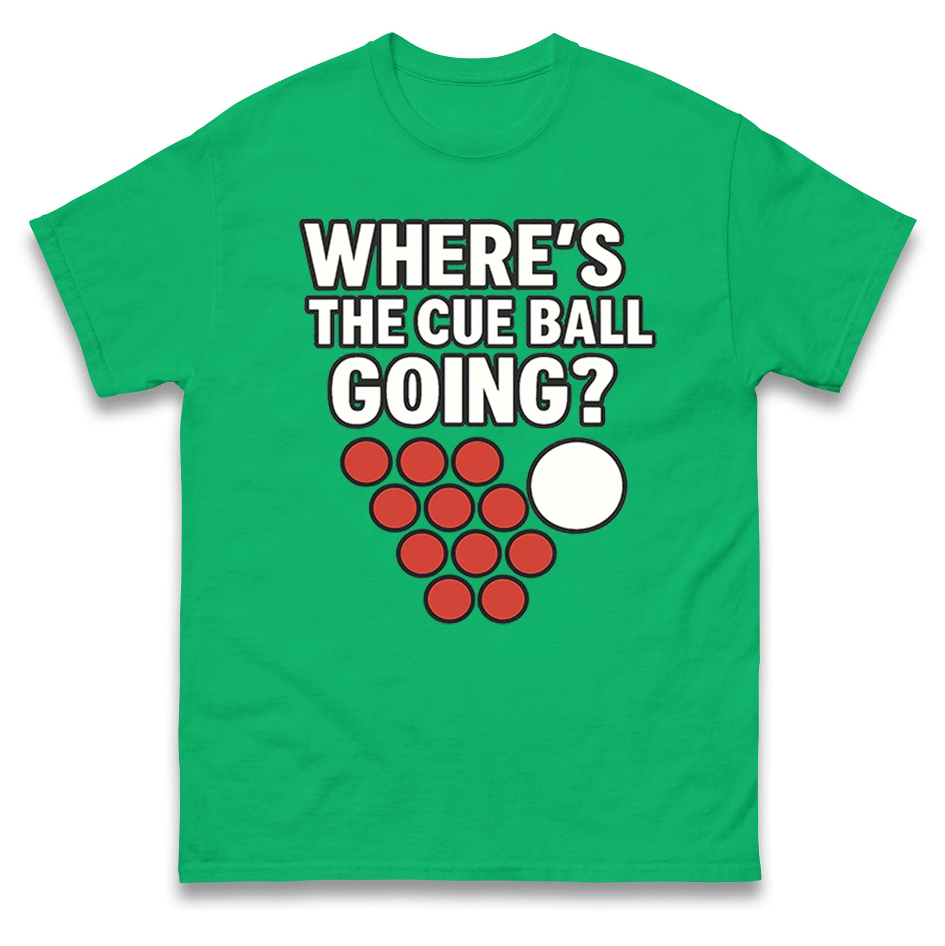 Where’s The Cue Ball Going T Shirt Tshirt Mens Womens Unisex Tops Tees S