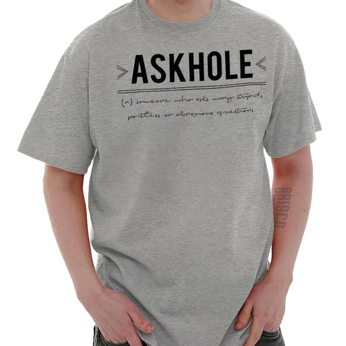 Askhole Definition Funny Rude Sarcastic Gift Crewneck T Shirt Tee Men or Women XXXL