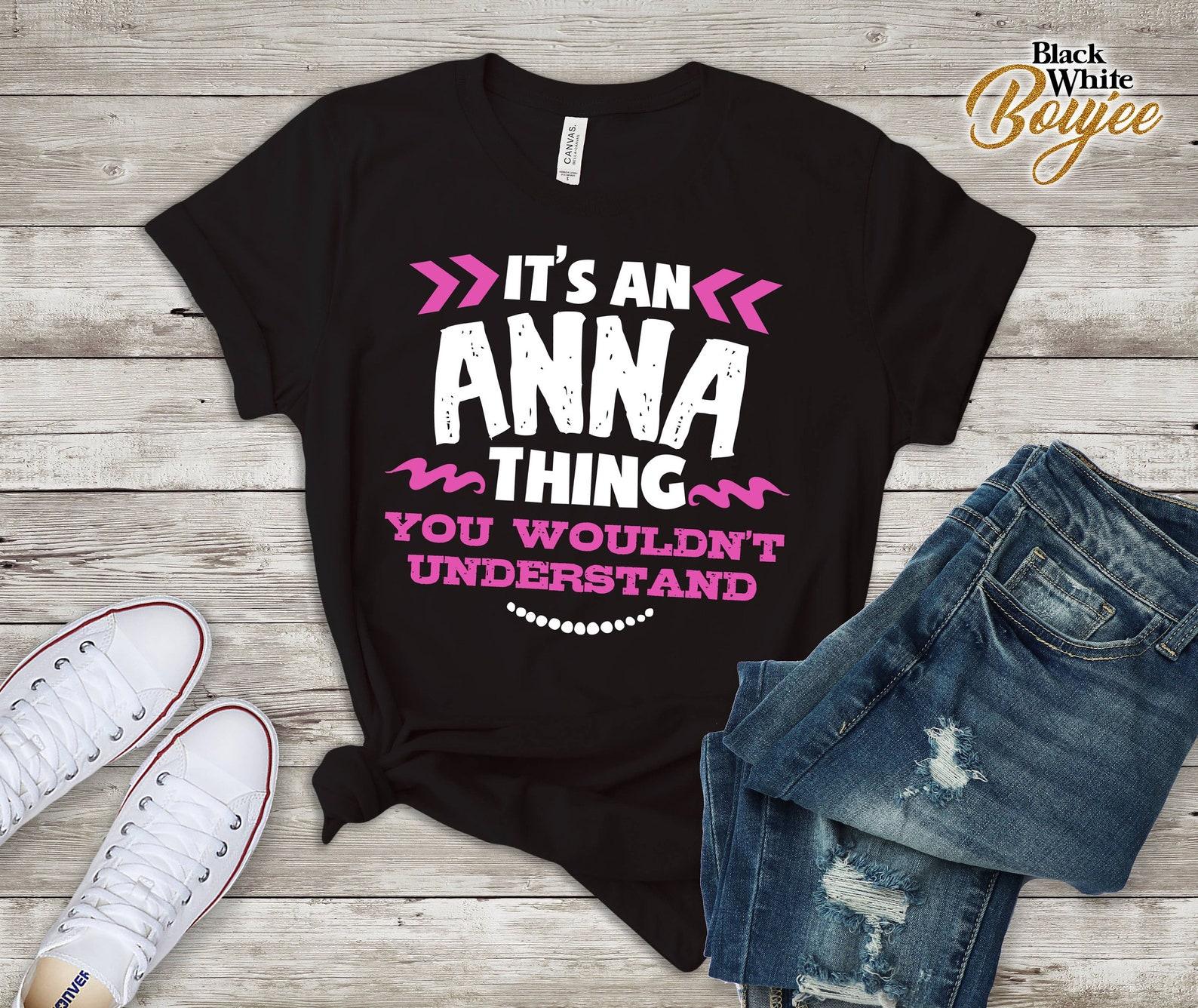 Its An Anna Thing You Wouldn t Understand Custom Tshirt M