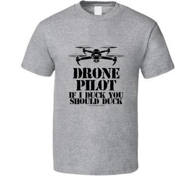 Drone Pilot If I Duck You Should Duck Funny Remote 107 Gift T Shirt