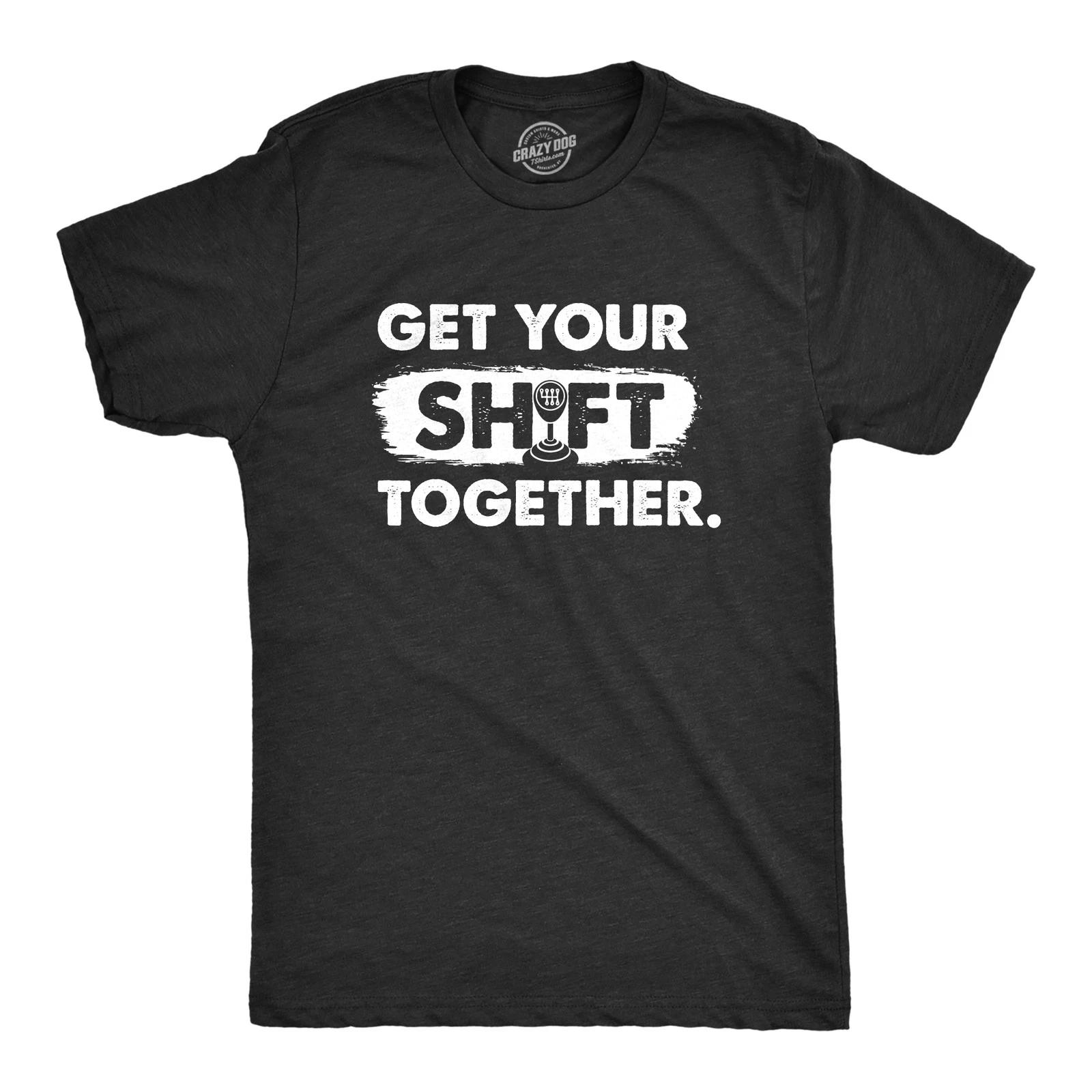 Mens Get Your Shift Together T Shirt Funny Manual Gear Car Mechanic Tee for Guys XXL