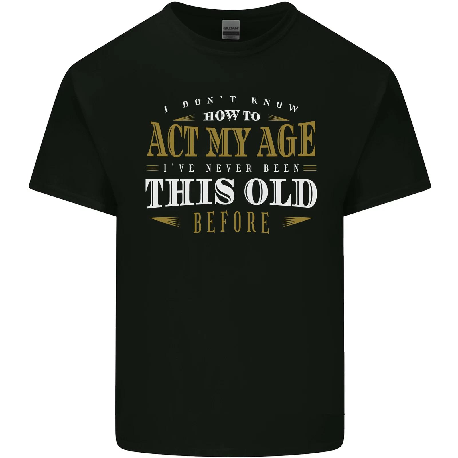 Act My Age Funny 40th 50th 60th 70th Birthday Kids T-Shirt Childrens S