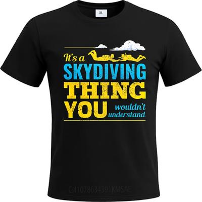 Oversized Summer For Man Tshirt Its A Skydiving Thing You Wouldnt Understand Short Sleeve Travel Oneck Tops Male Teeshirt