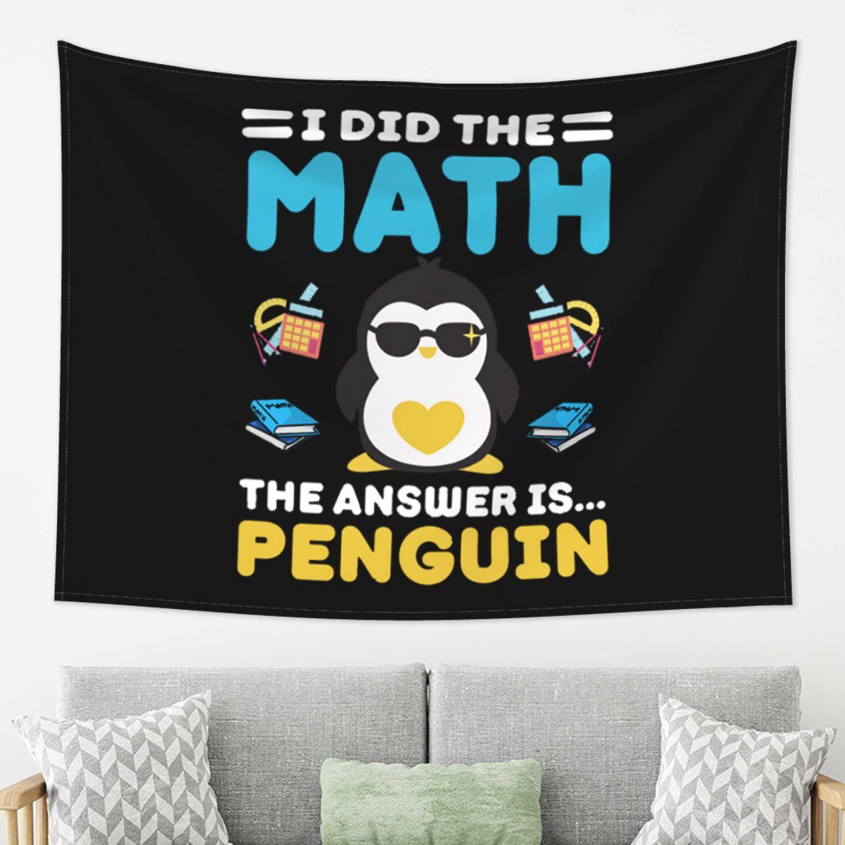 I Did The Math The Answer Is Penguin Funny Mathematician Tapestry Wall Hanging Aesthetic Home Decoration Tapestries 74x94cm(29x37in)