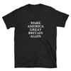 Make America Great Britain Again T Shirt Tee Protest