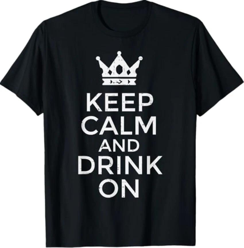 Keep Calm Drink On Funny Saying Quote Party Humor T- Shirt XL