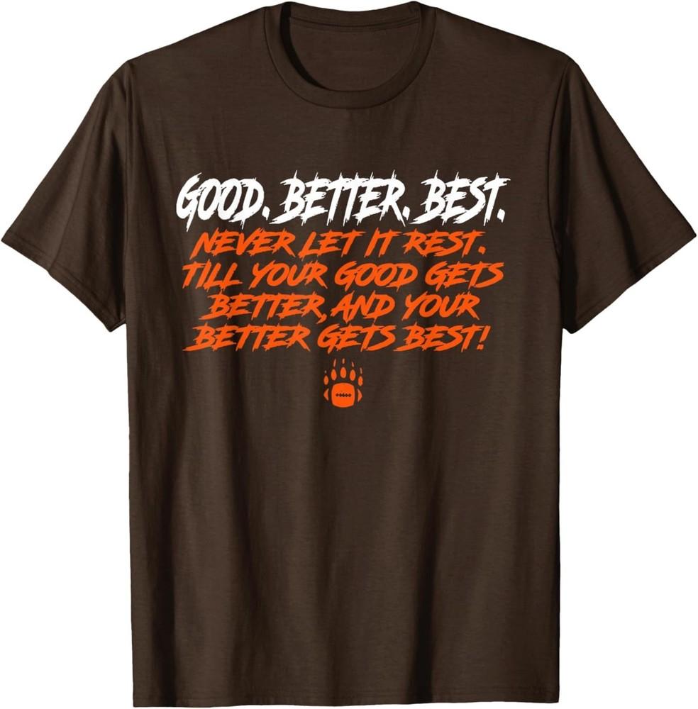 Good Gets Better Better Gets Best Motto Bear Down TShirt Unisex T-Shirt XL
