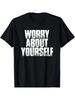 Worry About Yourself Funny Sarcastic Saying Gift T-Shirt