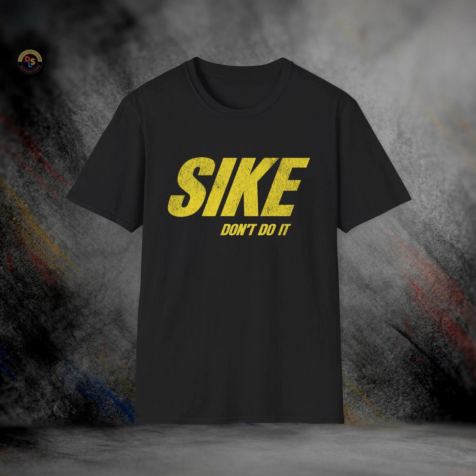 SIKE Don’t Do It Funny Parody T-Shirt | Softstyle Tee XXXL