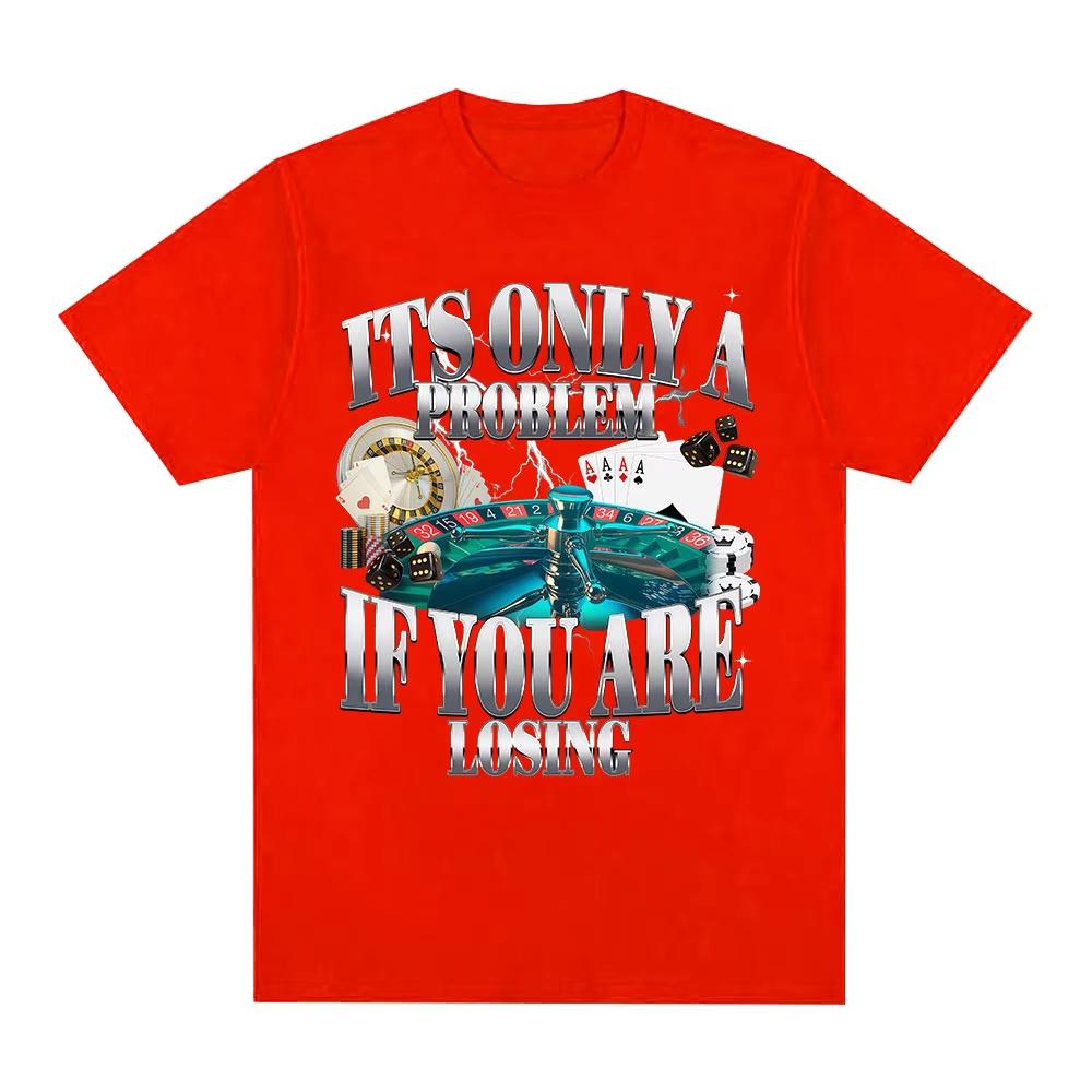 Its Only A Problem If You're Losing Funny Gambling Graphic T-Shirts Women Clothing Vintage Short Sleeve T-shirts Tops