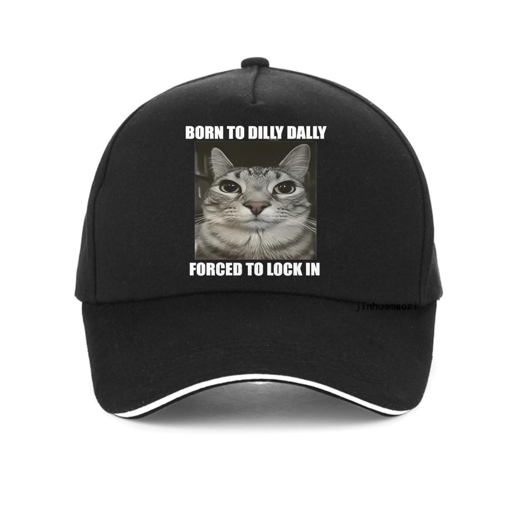 

Born To Dilly Dally Forced To Lock in Cat Funny Graphic hat Unisex Women Casual Fashion Cotton baseball cap Summer Sport hats
